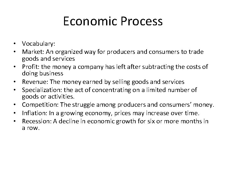 Economic Process • Vocabulary: • Market: An organized way for producers and consumers to