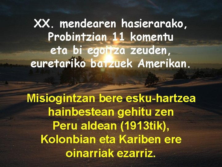 XX. mendearen hasierarako, Probintzian 11 komentu eta bi egoitza zeuden, euretariko batzuek Amerikan. Misiogintzan