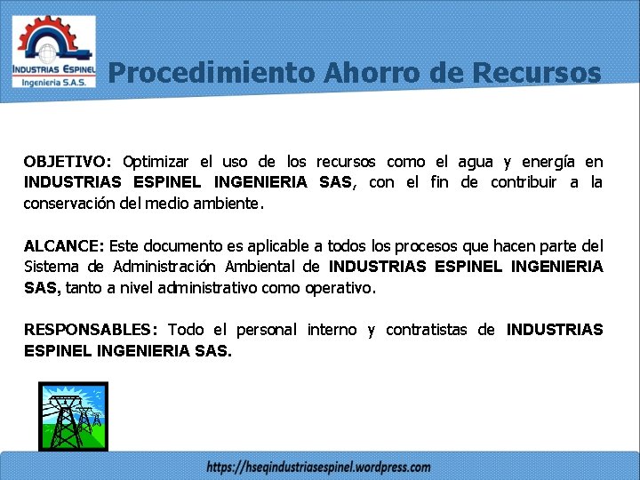 Procedimiento Ahorro de Recursos OBJETIVO: Optimizar el uso de los recursos como el agua