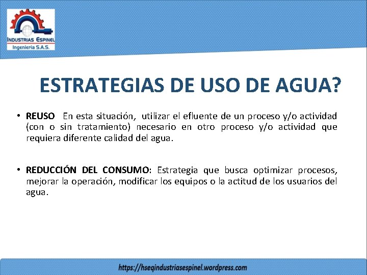 ESTRATEGIAS DE USO DE AGUA? • REUSO En esta situación, utilizar el efluente de