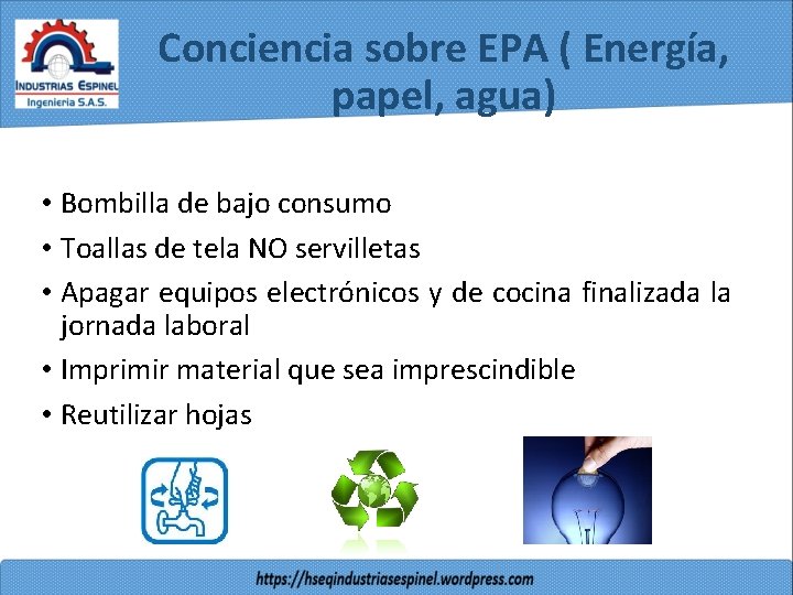 Conciencia sobre EPA ( Energía, papel, agua) • Bombilla de bajo consumo • Toallas