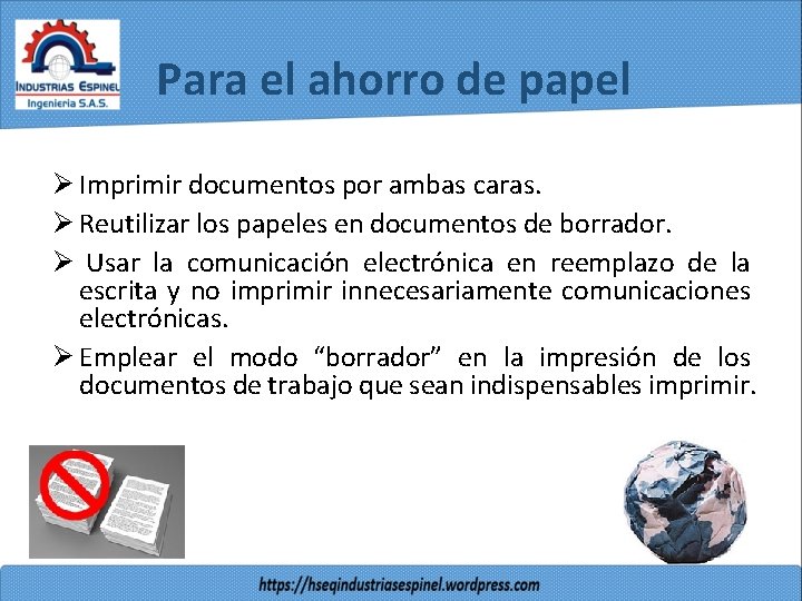 Para el ahorro de papel Ø Imprimir documentos por ambas caras. Ø Reutilizar los