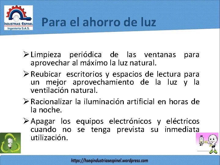 Para el ahorro de luz Ø Limpieza periódica de las ventanas para aprovechar al