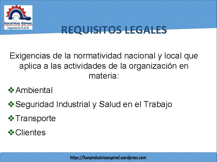 REQUISITOS LEGALES Exigencias de la normatividad nacional y local que aplica a las actividades