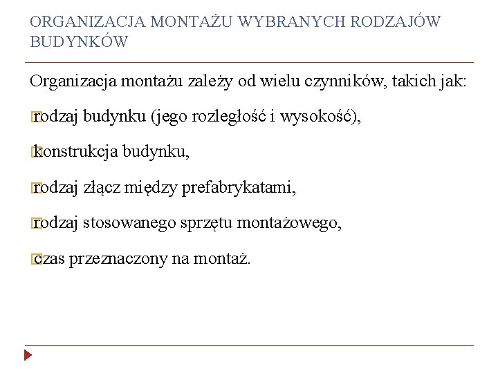 ORGANIZACJA MONTAŻU WYBRANYCH RODZAJÓW BUDYNKÓW Organizacja montażu zależy od wielu czynników, takich jak: �