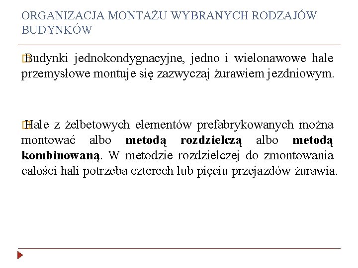 ORGANIZACJA MONTAŻU WYBRANYCH RODZAJÓW BUDYNKÓW � Budynki jednokondygnacyjne, jedno i wielonawowe hale przemysłowe montuje