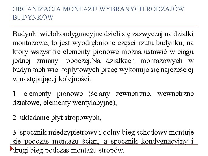 ORGANIZACJA MONTAŻU WYBRANYCH RODZAJÓW BUDYNKÓW Budynki wielokondygnacyjne dzieli się zazwyczaj na działki montażowe, to