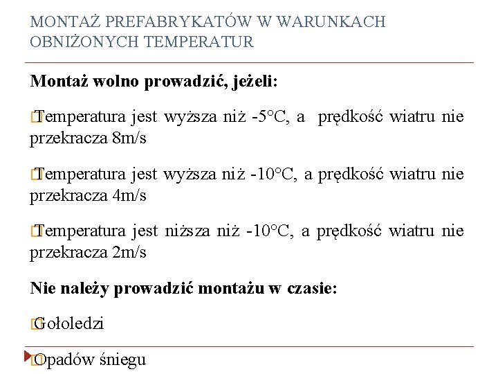 MONTAŻ PREFABRYKATÓW W WARUNKACH OBNIŻONYCH TEMPERATUR Montaż wolno prowadzić, jeżeli: � Temperatura jest wyższa