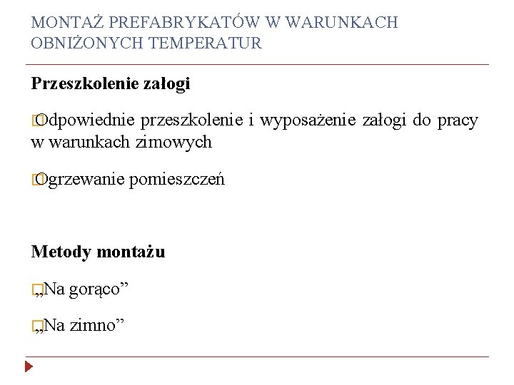 MONTAŻ PREFABRYKATÓW W WARUNKACH OBNIŻONYCH TEMPERATUR Przeszkolenie załogi � Odpowiednie przeszkolenie i wyposażenie załogi