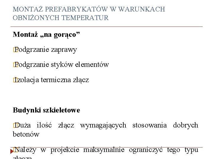 MONTAŻ PREFABRYKATÓW W WARUNKACH OBNIŻONYCH TEMPERATUR Montaż „na gorąco” � Podgrzanie zaprawy � Podgrzanie