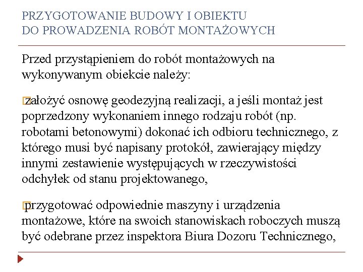 PRZYGOTOWANIE BUDOWY I OBIEKTU DO PROWADZENIA ROBÓT MONTAŻOWYCH Przed przystąpieniem do robót montażowych na