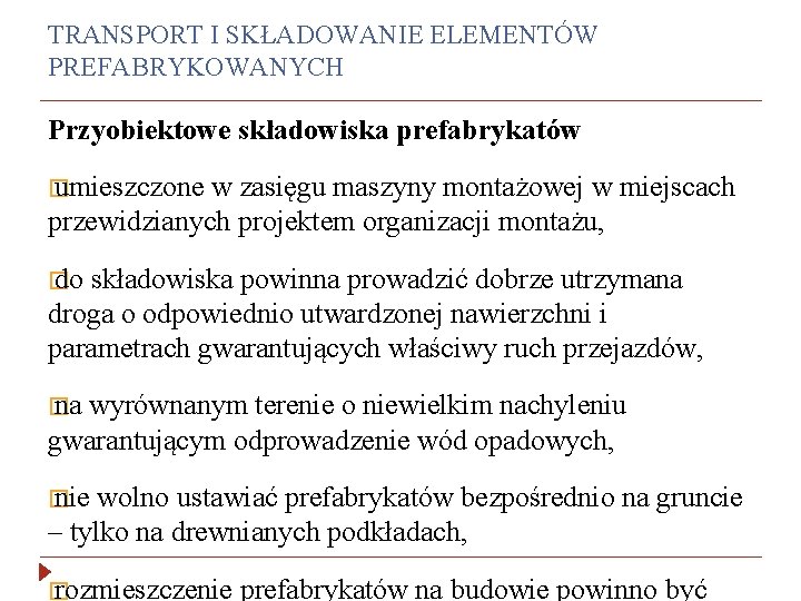 TRANSPORT I SKŁADOWANIE ELEMENTÓW PREFABRYKOWANYCH Przyobiektowe składowiska prefabrykatów � umieszczone w zasięgu maszyny montażowej