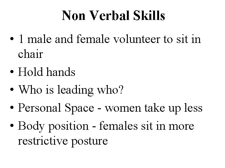 Non Verbal Skills • 1 male and female volunteer to sit in chair •