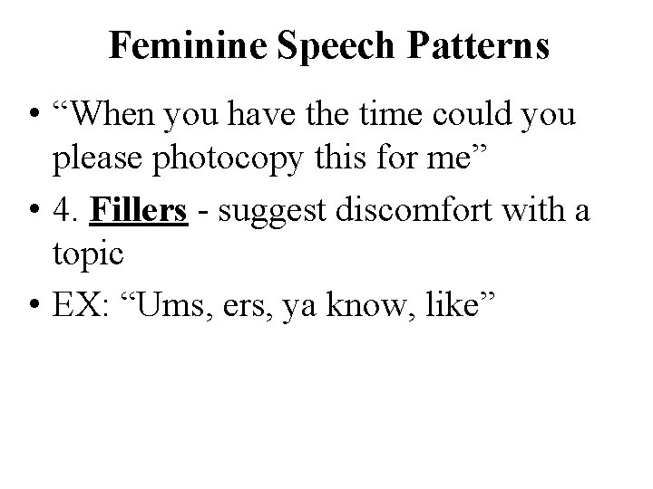 Feminine Speech Patterns • “When you have the time could you please photocopy this