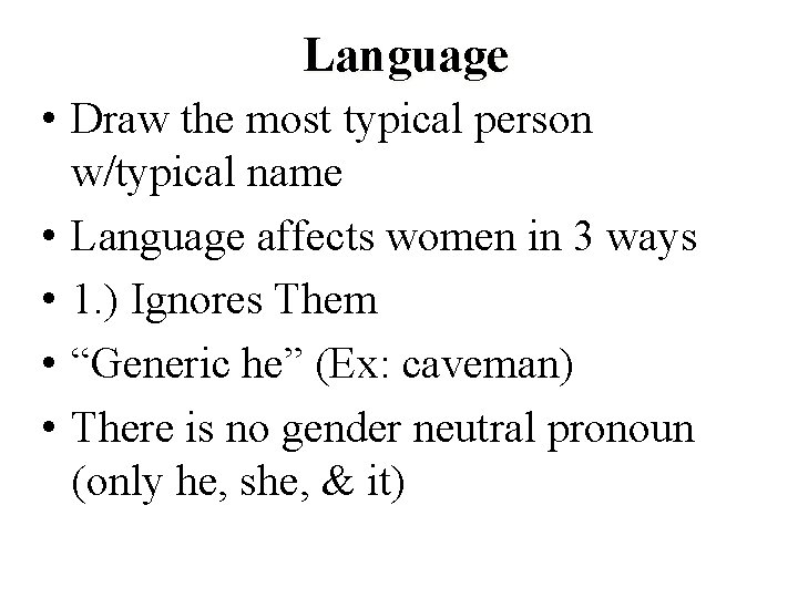 Language • Draw the most typical person w/typical name • Language affects women in