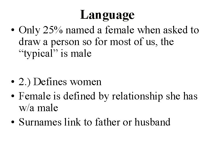Language • Only 25% named a female when asked to draw a person so