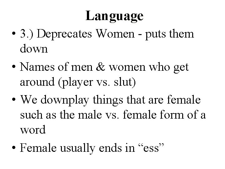 Language • 3. ) Deprecates Women - puts them down • Names of men