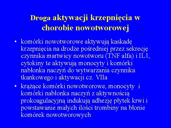 Droga aktywacji krzepnięcia w chorobie nowotworowej • komórki nowotworowe aktywują kaskadę krzepnięcia na drodze