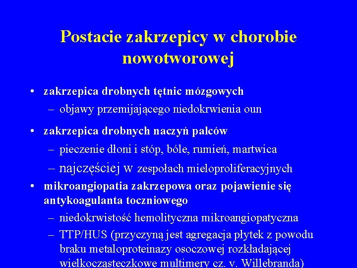 Postacie zakrzepicy w chorobie nowotworowej • zakrzepica drobnych tętnic mózgowych – objawy przemijającego niedokrwienia