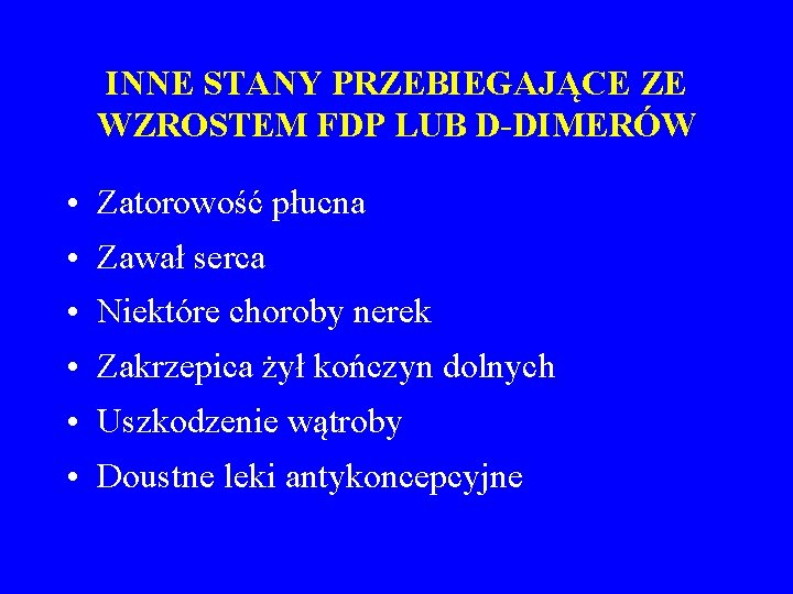 INNE STANY PRZEBIEGAJĄCE ZE WZROSTEM FDP LUB D-DIMERÓW • Zatorowość płucna • Zawał serca