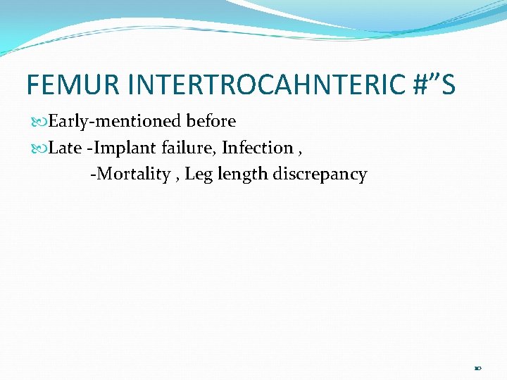 FEMUR INTERTROCAHNTERIC #”S Early-mentioned before Late -Implant failure, Infection , -Mortality , Leg length