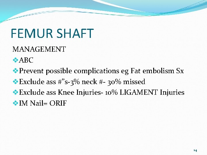 FEMUR SHAFT MANAGEMENT v. ABC v. Prevent possible complications eg Fat embolism Sx v.