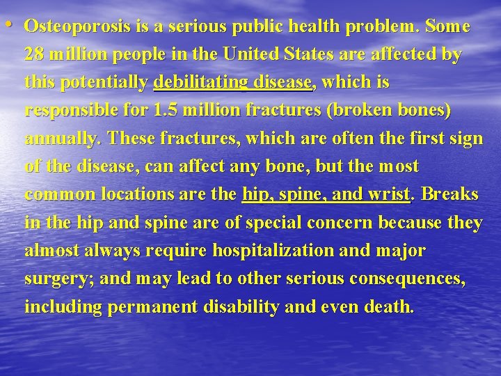  • Osteoporosis is a serious public health problem. Some 28 million people in