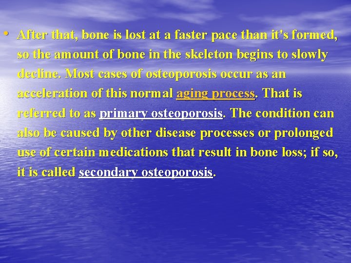  • After that, bone is lost at a faster pace than it's formed,