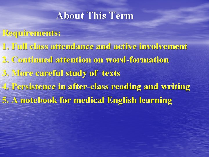 About This Term Requirements: 1. Full class attendance and active involvement 2. Continued attention