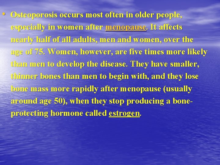  • Osteoporosis occurs most often in older people, especially in women after menopause.