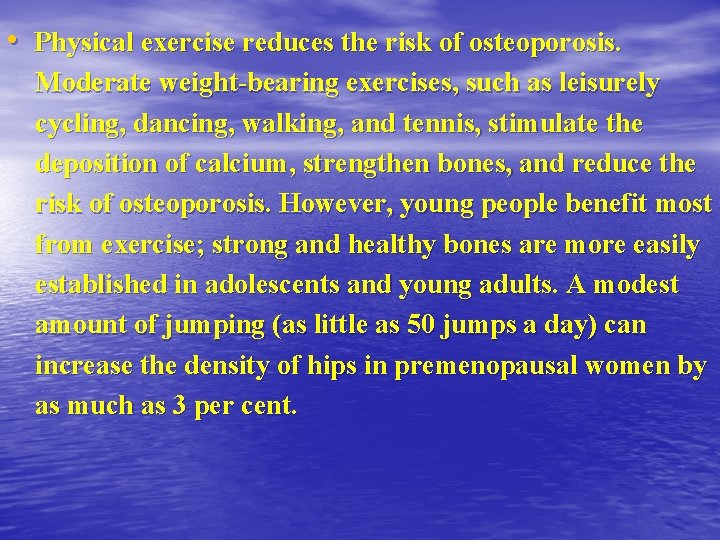  • Physical exercise reduces the risk of osteoporosis. Moderate weight-bearing exercises, such as
