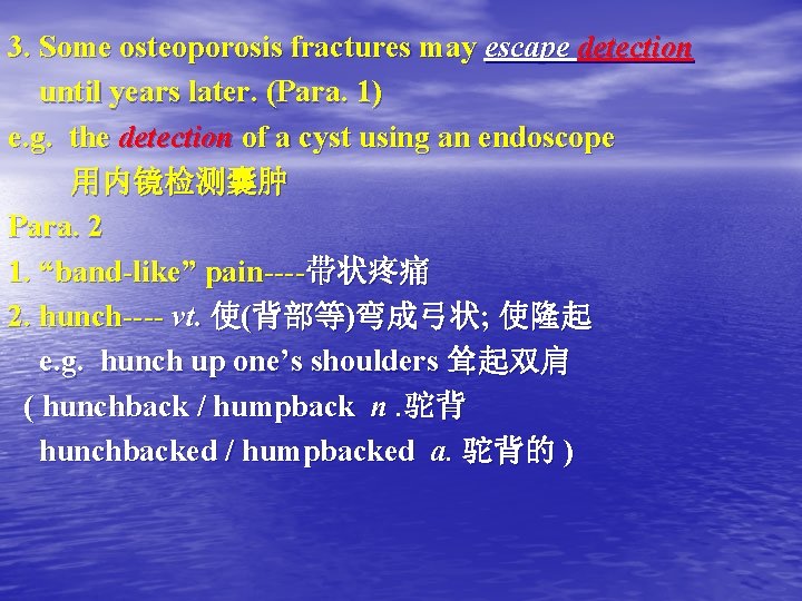 3. Some osteoporosis fractures may escape detection until years later. (Para. 1) e. g.