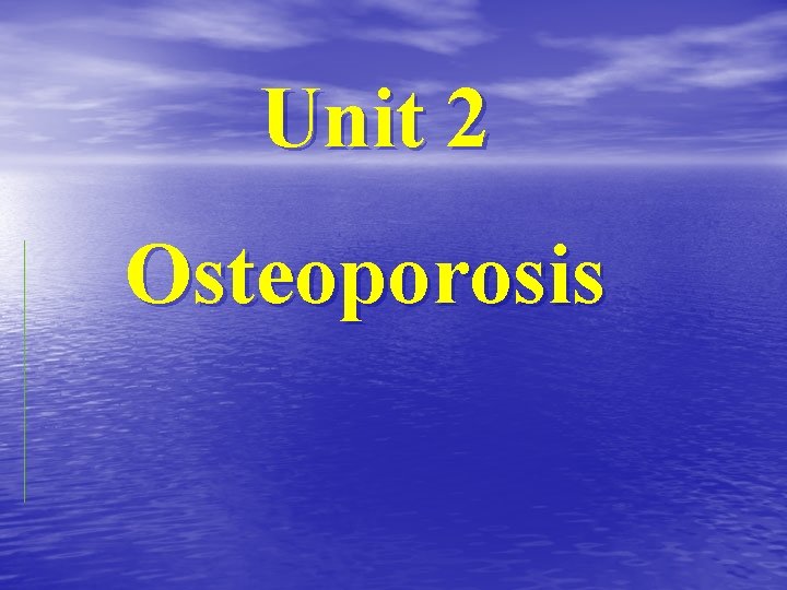Unit 2 Osteoporosis 