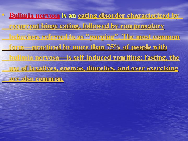  • Bulimia nervosa is an eating disorder characterized by recurrent binge eating, followed