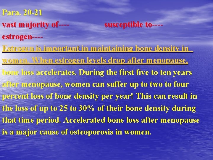 Para. 20 -21 vast majority of---susceptible to---estrogen---Estrogen is important in maintaining bone density in
