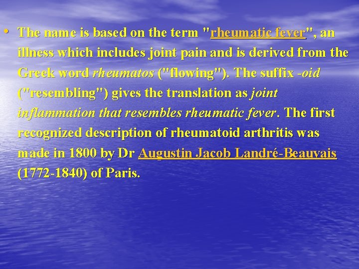  • The name is based on the term "rheumatic fever", an illness which