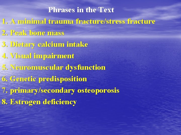 Phrases in the Text 1. A minimal trauma fracture/stress fracture 2. Peak bone mass
