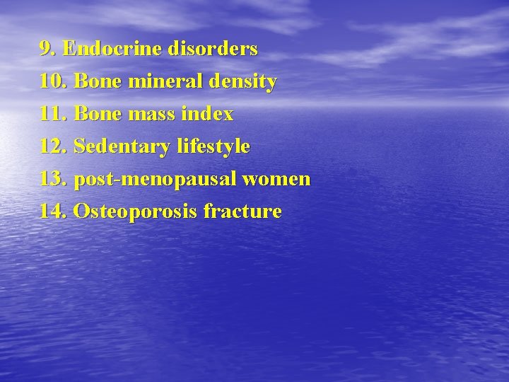 9. Endocrine disorders 10. Bone mineral density 11. Bone mass index 12. Sedentary lifestyle