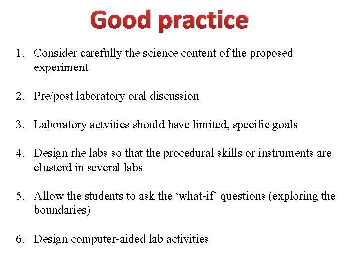 Good practice 1. Consider carefully the science content of the proposed experiment 2. Pre/post
