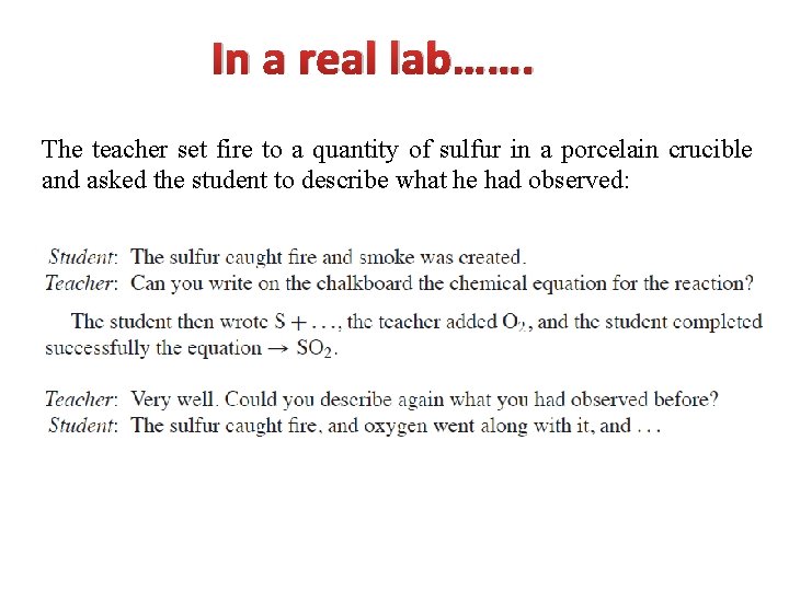 In a real lab……. The teacher set fire to a quantity of sulfur in