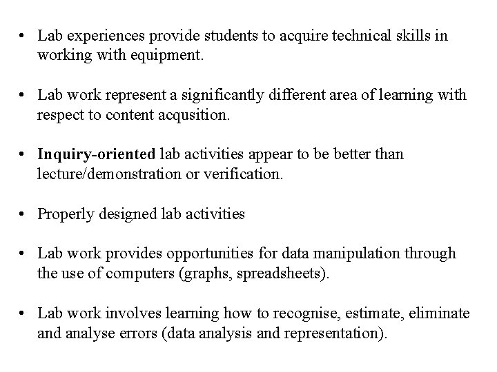  • Lab experiences provide students to acquire technical skills in working with equipment.