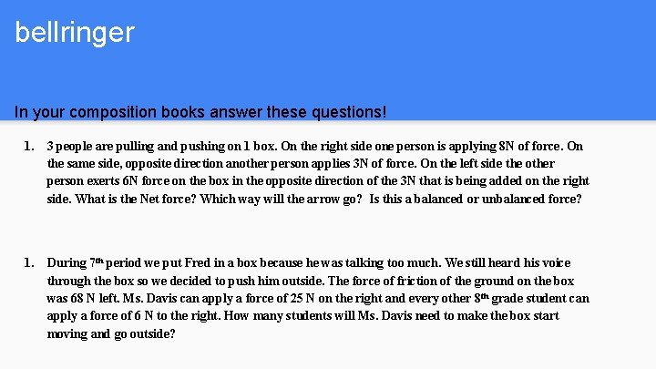 bellringer In your composition books answer these questions! 1. 3 people are pulling and