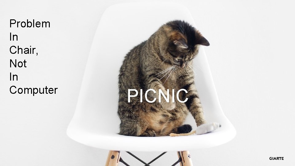 Problem In Chair, Not In Computer PICNIC 