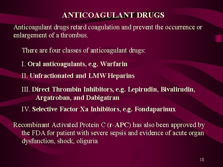 ANTICOAGULANT DRUGS Anticoagulant drugs retard coagulation and prevent the occurrence or enlargement of a