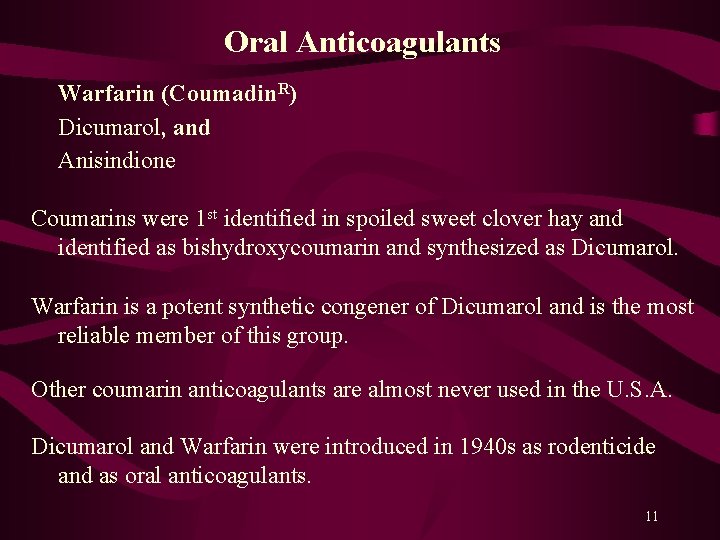 Oral Anticoagulants Warfarin (Coumadin. R) Dicumarol, and Anisindione Coumarins were 1 st identified in
