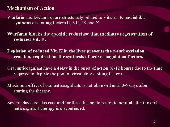 Mechanism of Action Warfarin and Dicumarol are structurally related to Vitamin K and inhibit