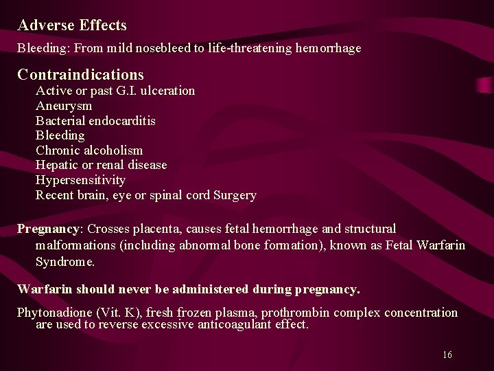 Adverse Effects Bleeding: From mild nosebleed to life-threatening hemorrhage Contraindications Active or past G.