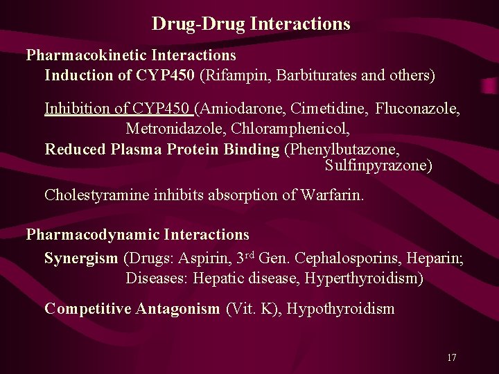 Drug-Drug Interactions Pharmacokinetic Interactions Induction of CYP 450 (Rifampin, Barbiturates and others) Inhibition of