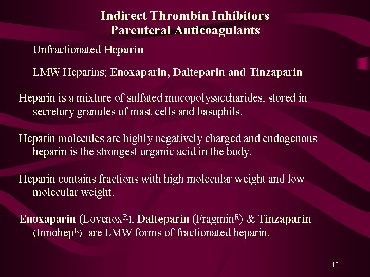 Indirect Thrombin Inhibitors Parenteral Anticoagulants Unfractionated Heparin LMW Heparins; Enoxaparin, Dalteparin and Tinzaparin Heparin