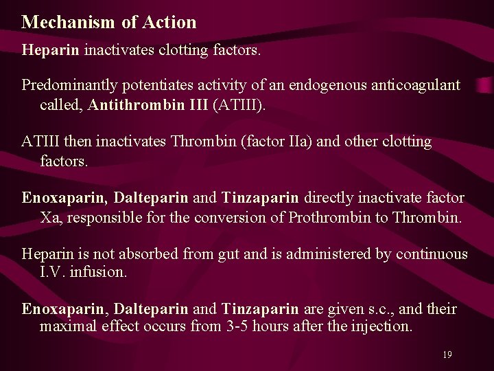 Mechanism of Action Heparin inactivates clotting factors. Predominantly potentiates activity of an endogenous anticoagulant